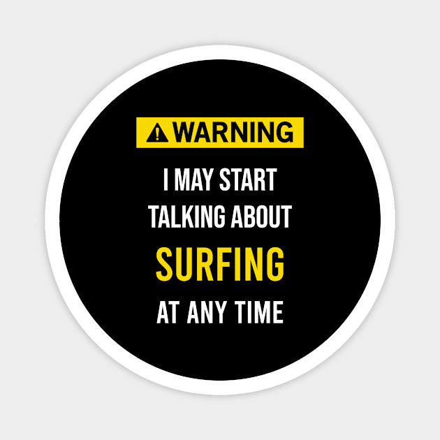 Warning Surfing Surf Surfer Wave Rider Surfers Magnet by blakelan128